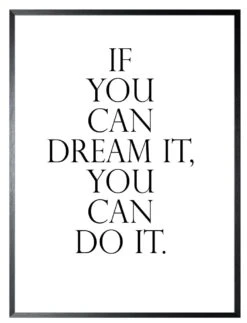 Schilderij 32x42cm If You Can Dream It, You Can Do It