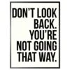 Schilderij 32x42cm Don't Look Back You'are Not Going That Way