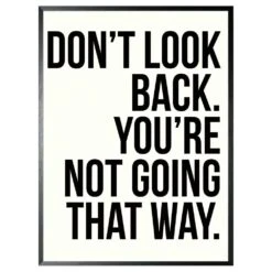 Schilderij 32x42cm Don't Look Back You'are Not Going That Way